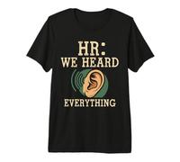 HR We Heard Everything Human Resources Ear Graphic Funny Maglietta Premium