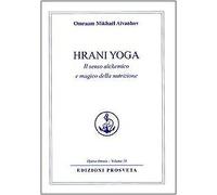 Libri Omraam Mikhael Aivanhov - Hrani Yoga. Il Senso Alchemico E Magico Della Nu