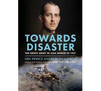 HRH Prince Andrew of Greece Towards Disaster (Copertina rigida)