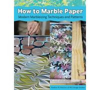 Making Marbled Paper: Paint Techniques & Patterns for Classic & Modern Marbleizing on Paper & Silk