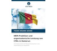 HRM-Praktiken und organisatorische Leistung von CTDs in Kamerun: Eine Analyse anhand der Managementdynamiken in der Stadtverwaltung von Sangmelima