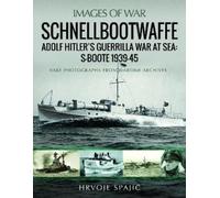 Hrvoje Spajic Schnellbootwaffe (Tascabile) Images of War