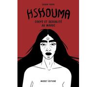 Hshouma: Corps et sexualité au Maroc