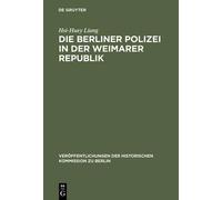 Hsi-Huey Liang Die Berliner Polizei in der Weimarer Republik (Copertina rigida)