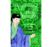 Hsi Lai The Sexual Teachings of the Jade Dragon (Tascabile)
