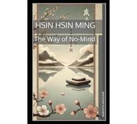 Hsin Hsin Ming: The Way of No-Mind