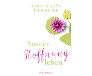Hsin-Ju Wu Anselm Grün Aus der Hoffnung leben (Copertina rigida)