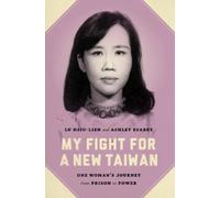 Hsiu-lien Lu Ashley Esarey My Fight for a New Taiwan (Tascabile)