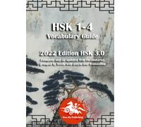 HSK 1-4 Vocabulary Guide : 2022 Edition HSK 3.0: Complete and all updated HSK vocabularies grouped by levels with pinyin and translation