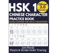 HSK 1 Chinese Character Practice Book: Official 3.0 Standard, 300 Words, Pinyin & Stroke Order Tracing - Learn Chinese for Adult Beginners