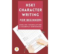 HSK 1 Chinese Character Writing Workbook for Beginners: Learn 150 Essential Hanzi with Stroke Order, Pinyin, English Translations, and Example Sentences