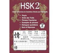 HSK 2 Cahier d'exercices de Caractères Chinois pour Débutants - Volume 2: Nouveaux Mots, Pinyin, Ordre des Traits, Expressions Populaires, Phrases ... Chinois Mandarin - Pinyin - Français)