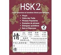 HSK 2 Cahier d'exercices de Caractères Chinois pour Débutants - Volume 2: Nouveaux Mots, Pinyin, Ordre des Traits, Expressions Populaires, Phrases ... Chinois Mandarin - Pinyin - Français)