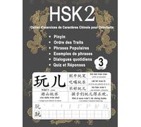 HSK 2 Cahier d'exercices de Caractères Chinois pour Débutants - Volume 3: Nouveaux Mots, Pinyin, Ordre des Traits, Expressions Populaires, Phrases ... Chinois Mandarin - Pinyin - Français)