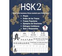 HSK 2 Dominio de los Caracteres Chinos para Principiantes - Volumen 1: Vocabulario Nuevo, Frases útiles, Orden de los Trazos, Diálogos Cotidianos, ... (Bilingüe: Chino Mandarín - Pinyin - Español)