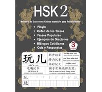 HSK 2 Dominio de los Caracteres Chinos para Principiantes - Volumen 3: Vocabulario Nuevo, Frases útiles, Orden de los Trazos, Diálogos Cotidianos, ... (Bilingüe: Chino Mandarín - Pinyin - Español)