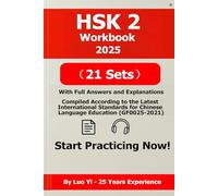 HSK 2 Workbook 2025: 21 Full-Length Authentic Exam-Style Practice Tests (284 Pages) + Answer Explanations via QR Code, Includes 462-Page PDF & 520-Min MP3 Listening Audio
