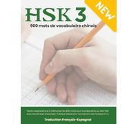 HSK 3 : 900 mots de vocabulaire chinois | Traduction Français-Espagnol: Apprenez et mémorisez facilement les 900 mots du test HSK avec des exemples. Idéal pour les niveaux 1 à 3