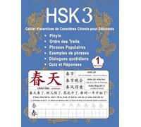 HSK 3 Cahier d'exercices de Caractères Chinois pour Débutants - Volume 1: Nouveaux Mots, Pinyin, Ordre des Traits, Expressions Populaires, Phrases ... Chinois Mandarin - Pinyin - Français)