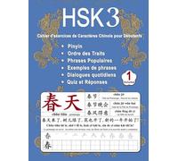 HSK 3 Cahier d'exercices de Caractères Chinois pour Débutants - Volume 1: Nouveaux Mots, Pinyin, Ordre des Traits, Expressions Populaires, Phrases ... Chinois Mandarin - Pinyin - Français)
