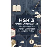 HSK 3 Mandarin Chinese (CEFR A2): Test Preparation and Practice Exercises for Reading and Writing