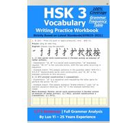 HSK 3 Vocabulary & Writing Practice Workbook: 1273 Example Sentences Covering All 973 Words, 300 Characters & 81 Grammar Points with Grammar Frequency Table (GF0025-2021)