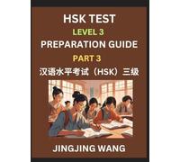 HSK Test Level 3 Preparation Guide (Part 3)- A Beginner's Study Material to Self-learn Mandarin Chinese Characters, Words, Example Sentences, ... Easy Lessons, Books for HSK All Levels