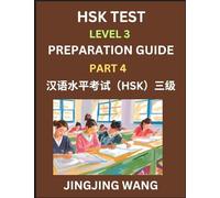 HSK Test Level 3 Preparation Guide (Part 4)- A Beginner's Study Material to Self-learn Mandarin Chinese Characters, Words, Example Sentences, ... Easy Lessons, Books for HSK All Levels