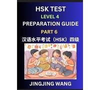 HSK Test Level 4 Preparation Guide (Part 6)- A Beginner's Course Study Material to Self-learn Mandarin Chinese Characters, Words, Example Sentences, ... Easy Lessons, Books for HSK All Levels