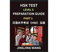 HSK Test Level 5 Course Preparation Guide (Part 1)- A Beginner's Course Study Material to Self-learn Mandarin Chinese Characters, Words, Example ... Kaoshi, Easy Lessons, Books for HSK All Level