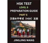 HSK Test Level 5 Course Preparation Guide (Part 5)- A Beginner's Course Study Material to Self-learn Mandarin Chinese Characters, Words, Example ... Easy Lessons, Books for HSK All Levels