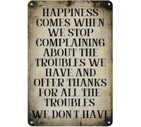 HSMXNEONJB Vintage Tin Sign Happiness Comes When We Stop Complaining About The Troubles We Have Metal Plaque For Home Cafe Man Cave Wall-Art 8 X 12 in
