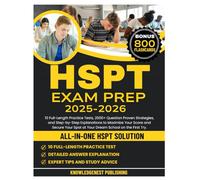 HSPT Exam Prep: 10 Full-Length Practice Tests, 2500+ Question Proven Strategies, and Step-by-Step Explanations to Maximize Your Score and Secure Your Spot at Your Dream School on the First Try.