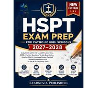 HSPT Exam Prep for Catholic High Schools 2027-2028: Complete HSPT Study Guide with 6 Full-Length Practice Tests, 2,300+ Questions, Detailed Explanations, Timed Drills & 14- and 30-Day Study Plans
