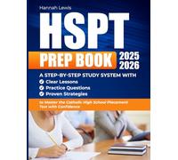 HSPT PREP BOOK 2025-2026: A Step-by-Step Study System with Clear Lessons, Practice Questions, and Proven Strategies to Master the Catholic High School Placement Test with Confidence