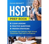HSPT Prep Book: Clear Lessons, Practice Questions, and Proven Strategies to Master the Catholic High School Placement Test with Confidence
