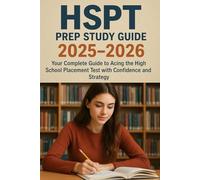 HSPT Prep Study Guide 2025-2026: Your Complete Guide to Acing the High School Placement Test with Confidence and Strategy