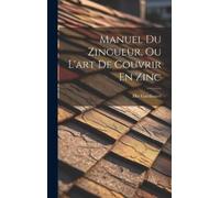 Hte Gardissard Manuel Du Zingueur, Ou L'art De Couvrir En Zin (Copertina rigida)