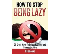 Htebooks How To Stop Being Lazy (Tascabile) How to Books