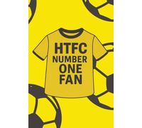 HTFC Number One Fan Notebook: Town Supporters Notebook | A5 Paperback | 100 Lined Pages | Journal, Diary, School & Work