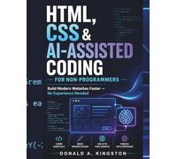 HTML, CSS & AI-Assisted Coding for Non-Programmers:: Build Modern Websites Faster - No Experience Needed