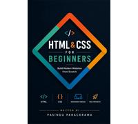 HTML & CSS FOR BEGINNERS: Step-by-Step Guide to Build Modern Websites from Scratch