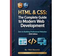 HTML & CSS: The Complete Guide to Modern Web Development: Zero to Building Professional Websites - 2026 Edition