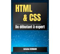 HTML et CSS: du débutant à expert: Apprendre la conception web en toute simplicité à l’aide de nombreux exemples pratiques