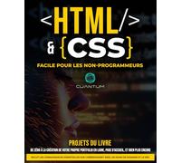 HTML et CSS Facile pour les Non-Programmeurs : Un guide pratique du développement web pour les débutants: De zéro à héros du web : simplifier le HTML et le CSS pour les débutants absolus.