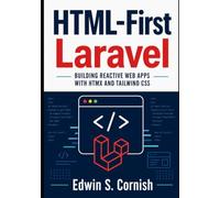 HTML-First Laravel: BUILDING REACTIVE WEB APPS WITH HTMX AND TAILWIND CSS