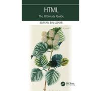 HTML: The Ultimate Guide
