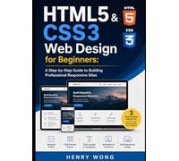 HTML5 & CSS3 Web Design for Beginners: A Step-by-Step Guide to Building Professional Responsive Sites