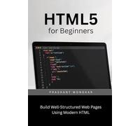 HTML5 for Beginners: Build Well-Structured Web Pages Using Modern HTML
