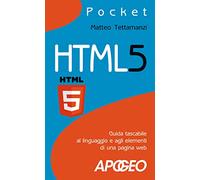 HTML5. Guida tascabile al linguaggio e agli elementi di una pagina web